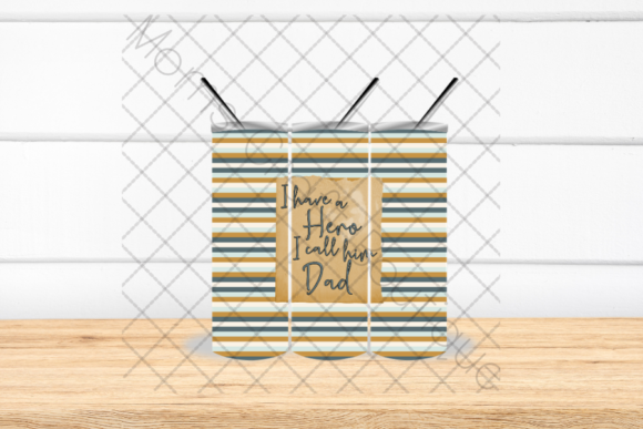I Have a Hero I Call Him Dad, Tumbler: Design & Branding